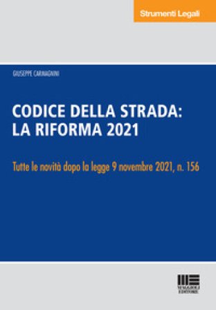 Nuovo codice della strada commentato. Annotato con la giurisprudenza. La riforma 2021 Francesco Delvino