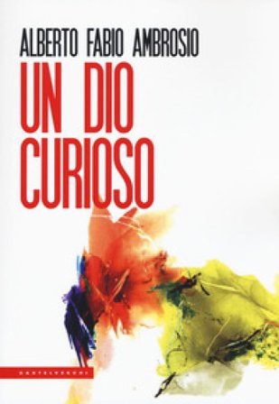 Un Dio curioso Alberto Fabio Ambrosio