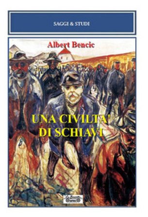 Una civiltà di schiavi Albert Bencic