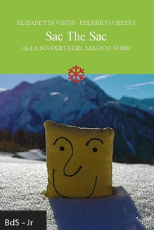 Sac The Sac. Alla scoperta del magico Nord Elisabetta Visini