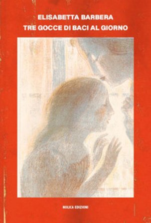 Tre gocce di baci al giorno Elisabetta Barbera