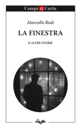 La finestra e altre storie Marcello Rodi