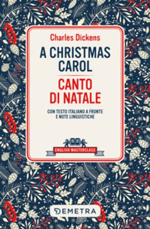 Christmas carol-Canto di Natale. Testo italiano a fronte e note linguistiche Charles Dickens