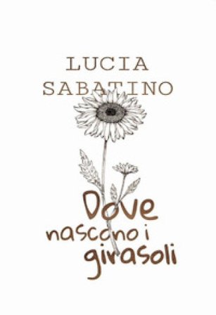 Dove nascono i girasoli Lucia Sabatino