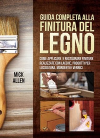Guida completa alla finitura del legno Mick Allen