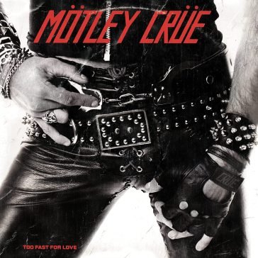 Too fast for love (remaster) Mötley Crüe