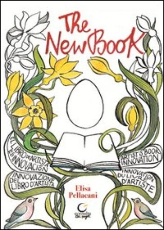 The new book. Innovazione del libro d'artista. Ediz. illustrata Elisa Pellacani