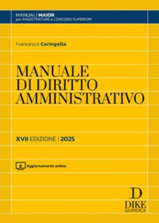 Manuale di diritto amministrativo. Parte generale e parte speciale. Ediz. maior 2025. Con aggiornamento online Francesco Caringella