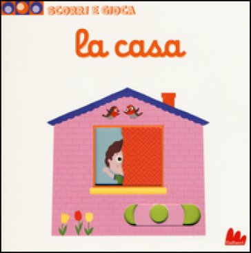 La casa. Scorri e gioca. Ediz. illustrata Nathalie Choux