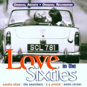 Love in the sixties: original artists/original rec AA.VV. Artisti Vari