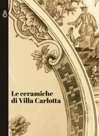 Le ceramiche di Villa Carlotta Raffaella Ausenda