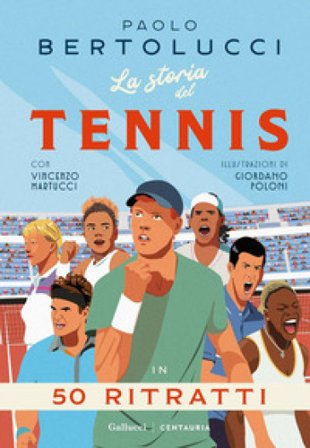 La storia del tennis in 50 ritratti Paolo Bertolucci