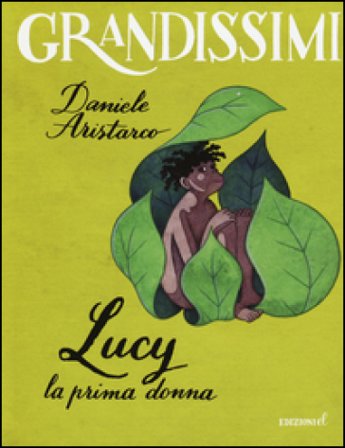 Lucy. La prima donna. Ediz. a colori Daniele Aristarco