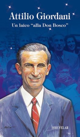 Attilio Giordani. Un laico «alla Don Bosco». Ediz. illustrata Pierluigi Cameroni