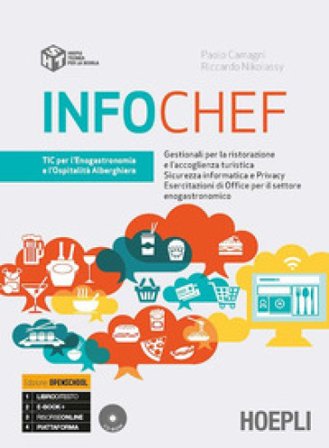 Infochef. Tic per l'enogastronomia e l'ospitalità alberghiera. Ediz. openschool. Per gli Ist. professionali alberghieri. Con e-book. Con espansione 