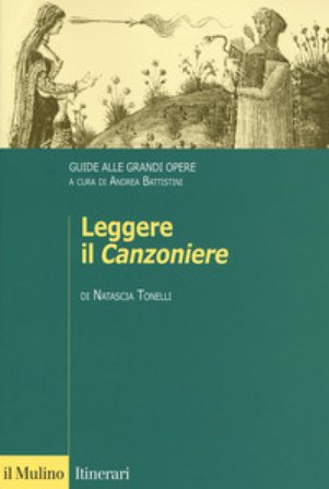 Leggere il «Canzoniere». Guide alle grandi opere Natascia Tonelli