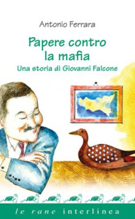 Papere contro la mafia. Una storia di Giovanni Falcone Antonio Ferrara