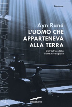 L'uomo che apparteneva alla terra. La rivolta di Atlante. Vol. 2 Ayn Rand