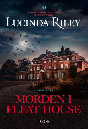 Morden i Fleat House - Bok av Lucinda Riley - Inbunden