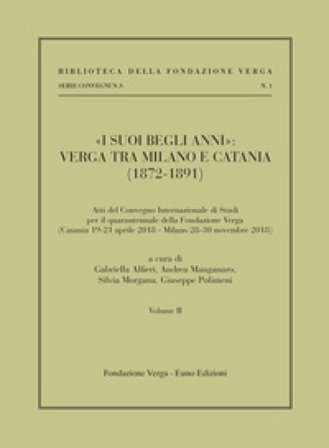 «I suoi begli anni»: Verga tra Milano e Catania (1872-1891). Vol. 2