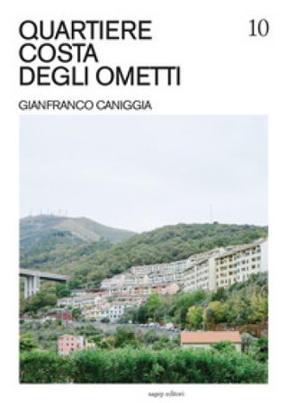 Quartiere Costa degli Ometti. Gianfranco Caniggia. Ediz. illustrata Alberto Boccardo