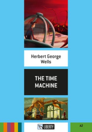 The time machine. Level A1. Con File audio per il download Herbert George Wells