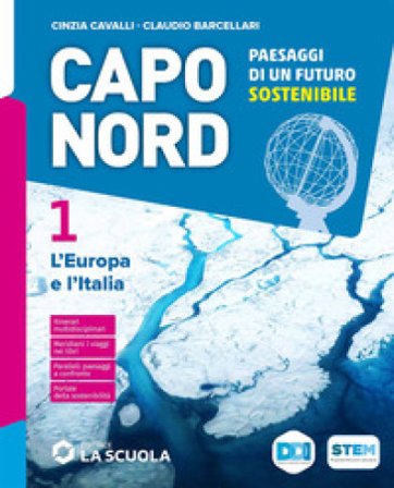 Capo Nord. Paesaggi di un futuro sostenibile. Per la Scuola media. Con e-book. Con espansione online. Vol. 1: L' Europa e l'Italia Cinzia Cavalli