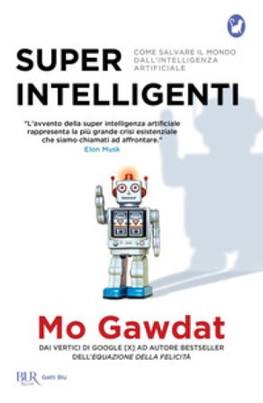 Super intelligenti. Come salvare il mondo dall'intelligenza artificiale Mo Gawdat
