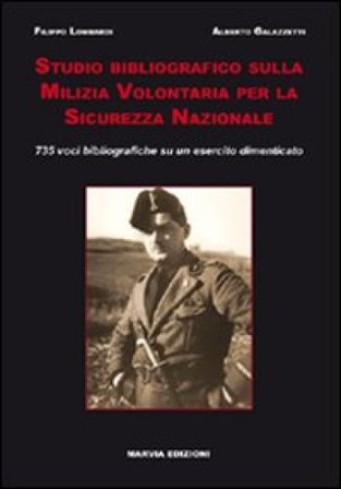 Studio bibliografico sulla milizia volontaria per la sicurezza nazionale. 735 voci bibliografiche su un esercito dimenticato Filippo Lombardi