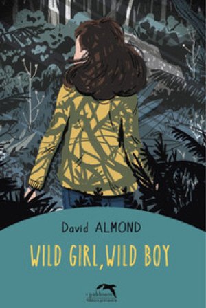 Wild girl, wild boy David Almond