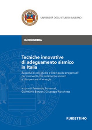 Tecniche innovative di adeguamento sismico in Italia. Raccolta di casi studio e linee guida progettuali per interventi con isolamento sismico e 