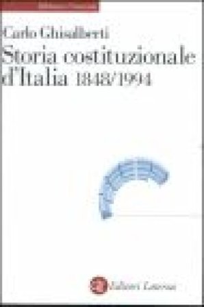 Storia costituzionale d'Italia 1848-1994 Carlo Ghisalberti