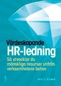 Värdeskapande HR-ledning : så utvecklar du mänskliga resurser utifrån verksamhetens behov, ISBN: 9789147096923