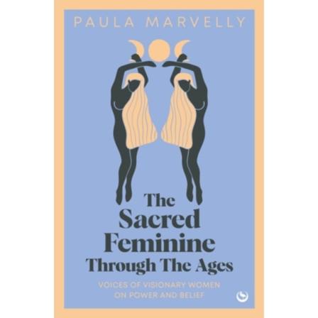 The Sacred Feminine Through The Ages (inbunden, eng)
