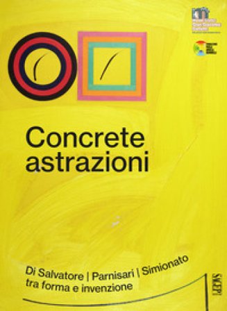 Concrete astrazioni. Di Salvatore, Parnisari, Simionato tra forma e invenzione Federico Troletti
