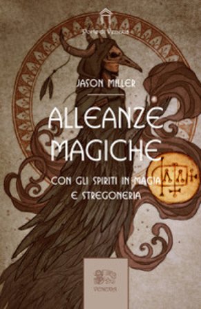 Alleanze magiche. Con gli spiriti in magia e stregoneria Jason Miller