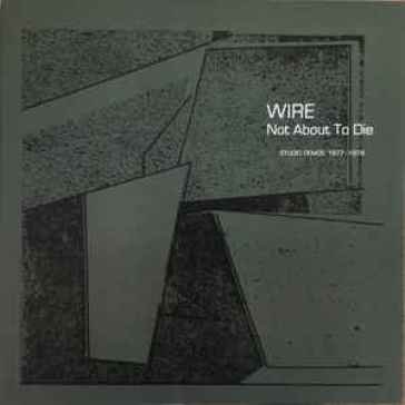 Not about to die Wire