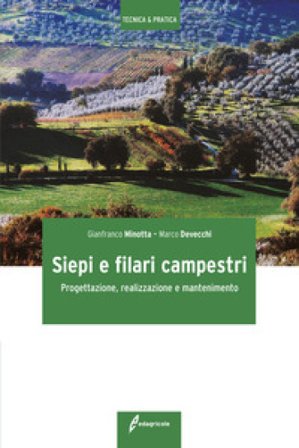Siepi e filari campestri. Progettazione, realizzazione e mantenimento Gianfranco Minotta