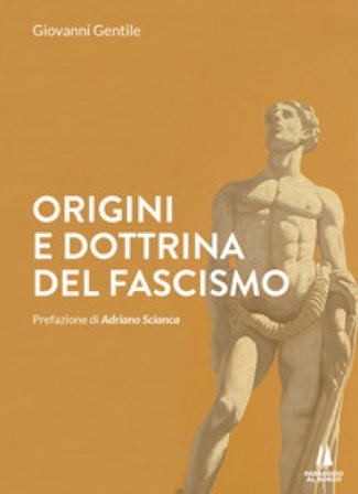 Origini e dottrina del fascismo Giovanni Gentile
