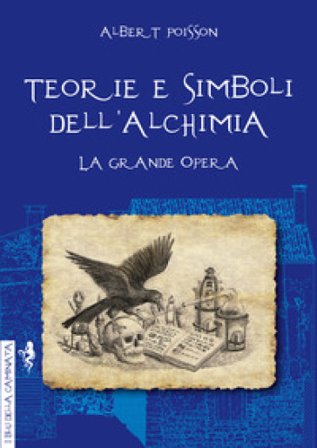 Teorie e simboli dell'alchimia. Ediz. integrale Albert Poisson