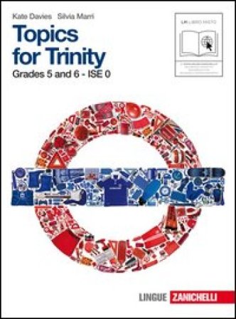 Topics for Trinity. Grade 5 and 6. Ise 0. Per la Scuola media. Con CD Audio. Con espansione online Katharine Davies