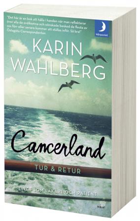 Cancerland - tur & retur : livet som läkare och patient - Bok av Karin Wahlberg - Pocket