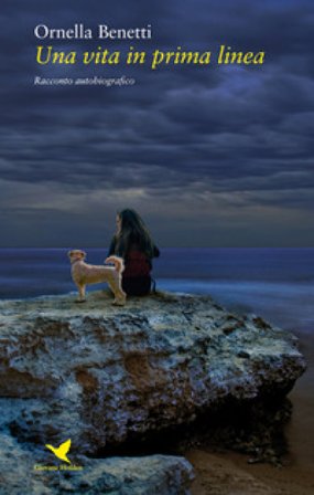 Una vita in prima linea Ornella Benetti