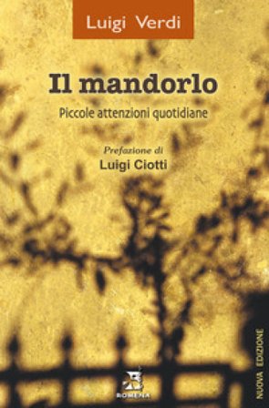 Il mandorlo. Piccole attenzioni quotidiane. Nuova ediz. Luigi Verdi
