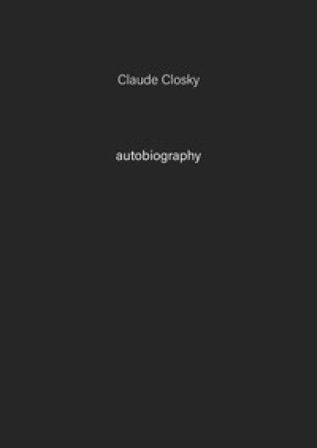 Claude Closky. Autobiography. Ediz. illustrata. Vol. 7 Claude Closky