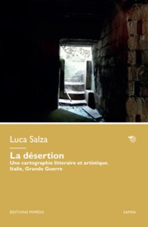 La désertion. Une cartographie litteraire et artistique. Italie, Grande Guerre Luca Salza