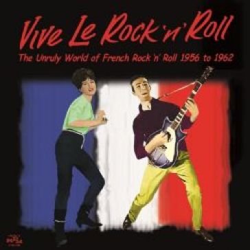 Vive le rock n roll -the unruly world NA