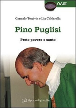 Pino Puglisi. Prete povero e santo Carmelo Torcivia