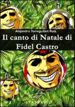 Il canto di Natale di Fidel Castro Alejandro Ruiz Torreguitart