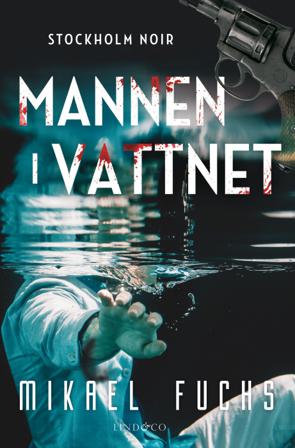 Mannen i vattnet - Bok av Mikael Fuchs - Inbunden